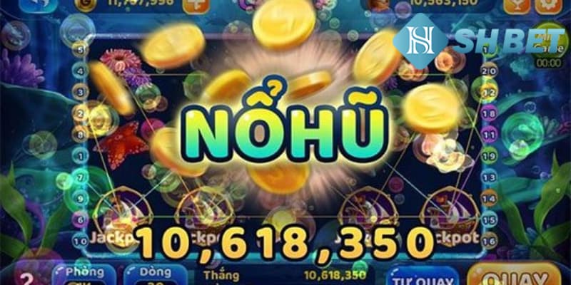 Ưu điểm nổi bật của game nổ hũ