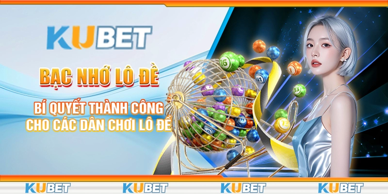 Bạc Nhớ Lô Đề - Bí Quyết Thành Công Cho Các Dân Chơi Lô Đề